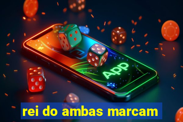 rei do ambas marcam